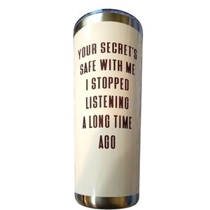 NWT" Your Secret's Safe With Me I Stopped Listening A Long Time Ago"Tumb…